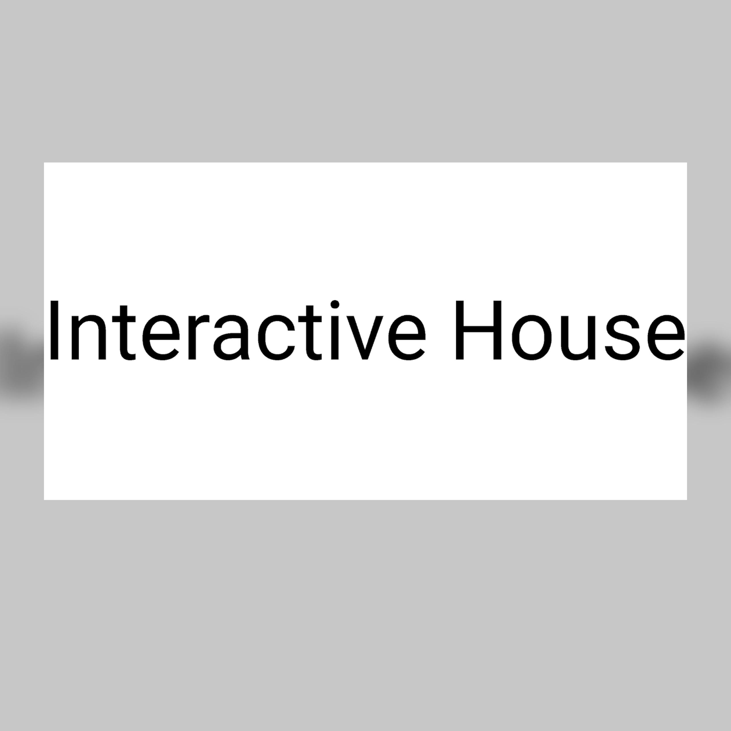 Interactive House